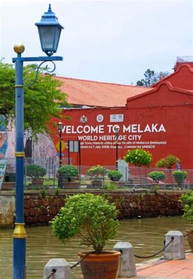 “Melaka: The Historic City” - A Vivid Tapestry Woven Through Time and Trade!