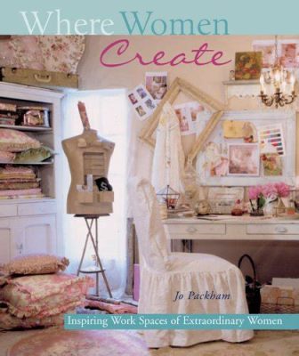 “Where Women Create: The Lives and Workspaces of 120+ Inspiring Women” A Triumphant Exploration of Creativity, Craftmanship, and Individuality!